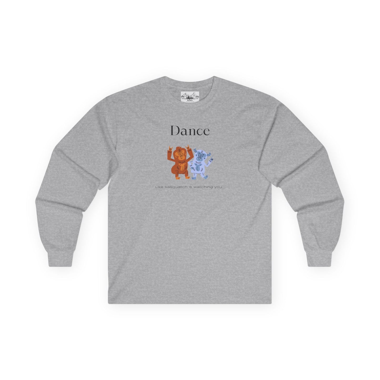 Dance Like Sasquatch Is Watching – Unisex Long Sleeve Tee