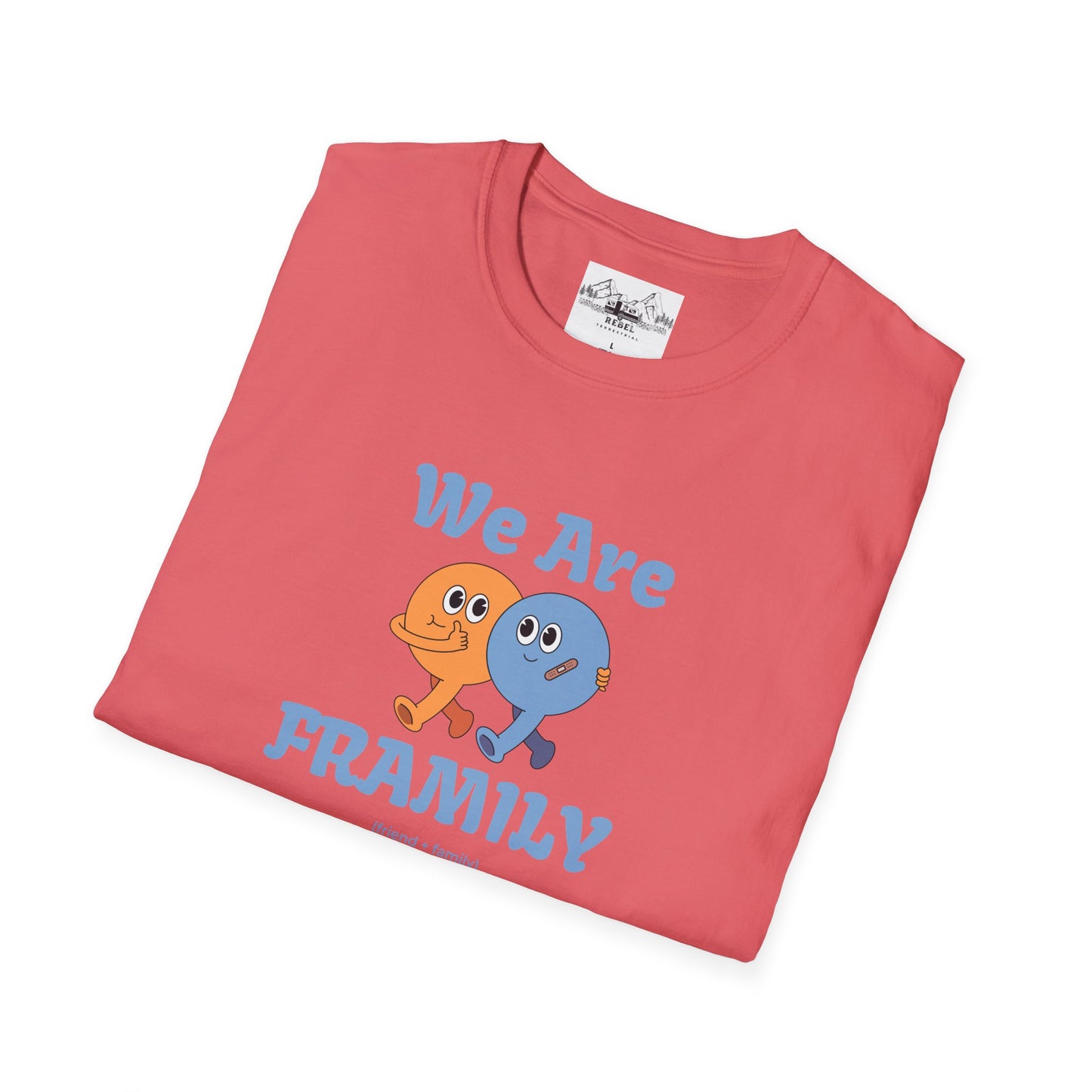 We Are Framily T-Shirt – For the Ones Who Feel Like Home