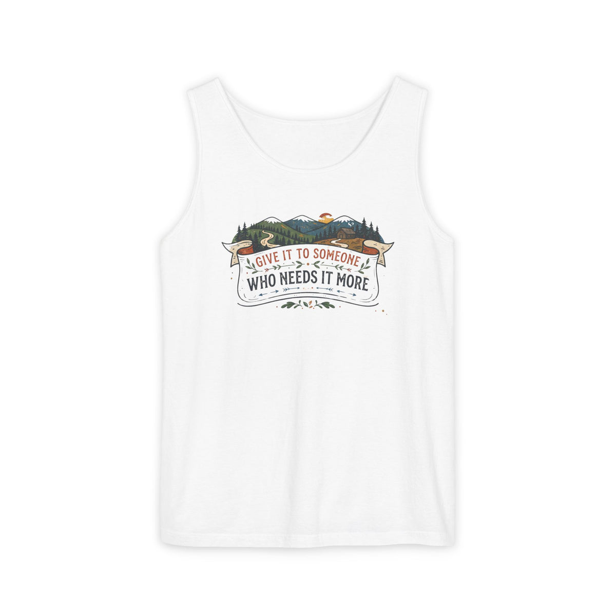 Give It to Someone Who Needs It More Tank Top