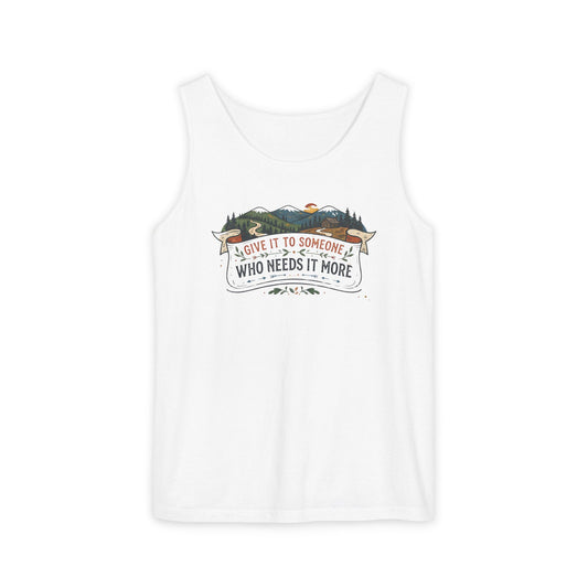 Give It to Someone Who Needs It More Tank Top