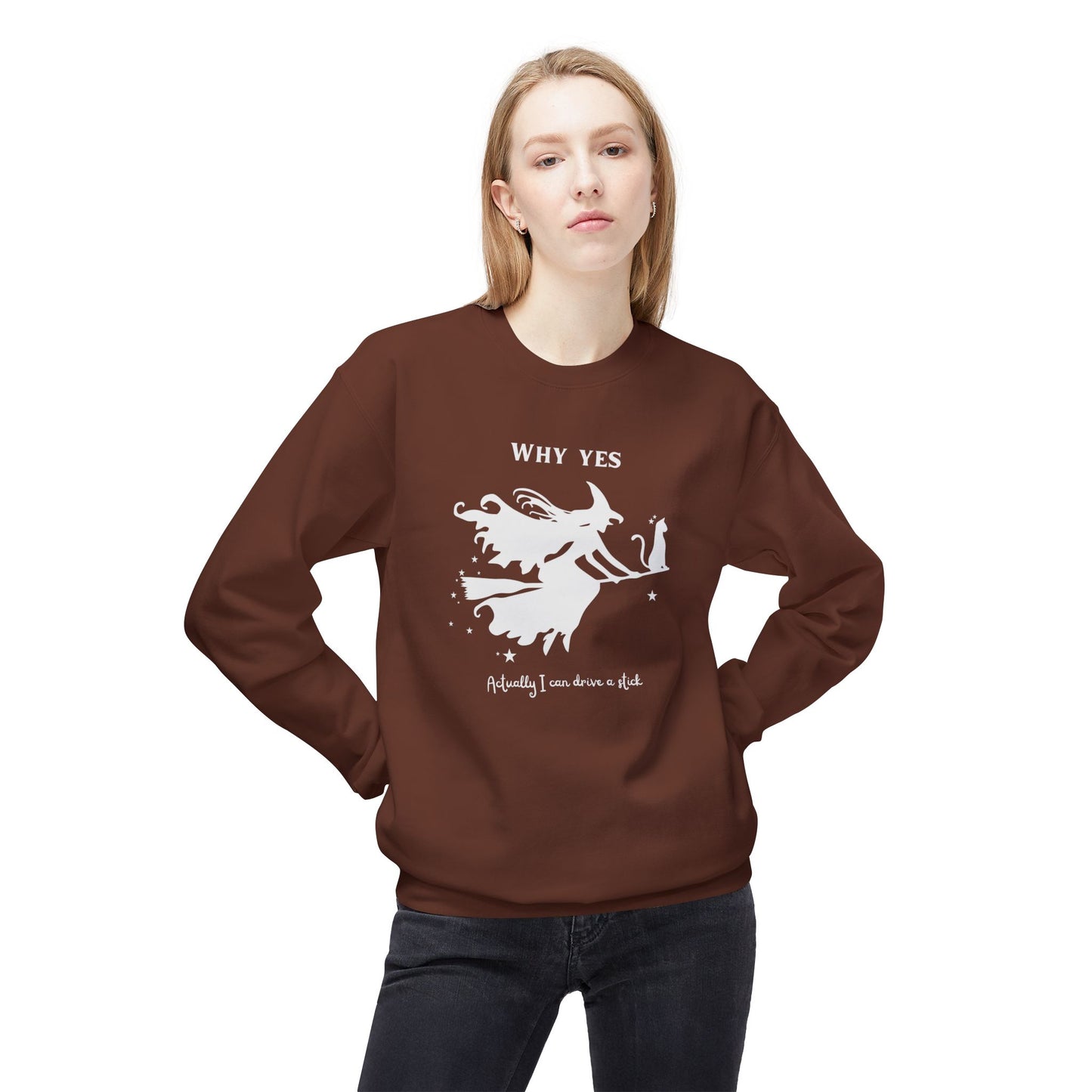 Why, Yes I Actually Can Drive a Stick Sweatshirt