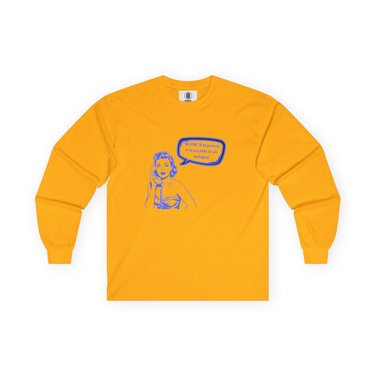 Wow! Rat poison is traceable in an autopsy. – Long Sleeve Tee