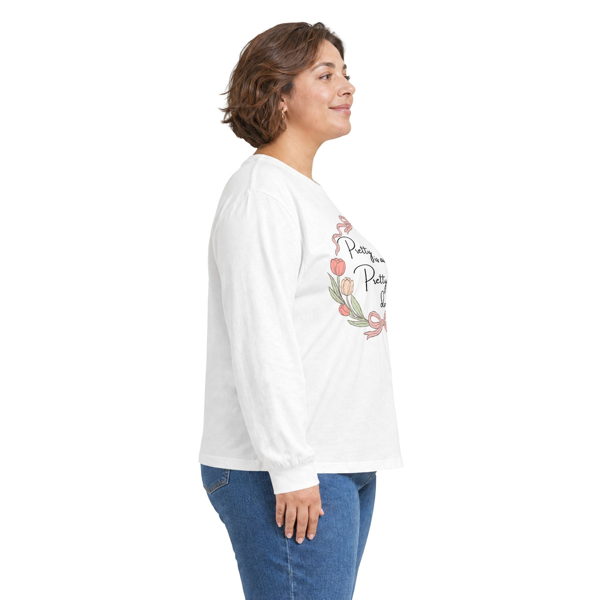 Pretty is as Pretty does Long Sleeve Tee