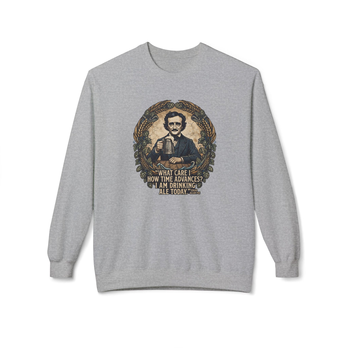 I Am Drinking Ale Today Edgar Allan Poe Crewneck Sweatshirt