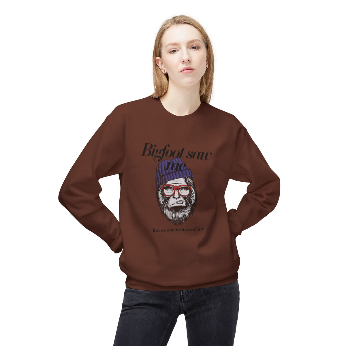Bigfoot Saw Me But No One Believed Him Crewneck Sweatshirt