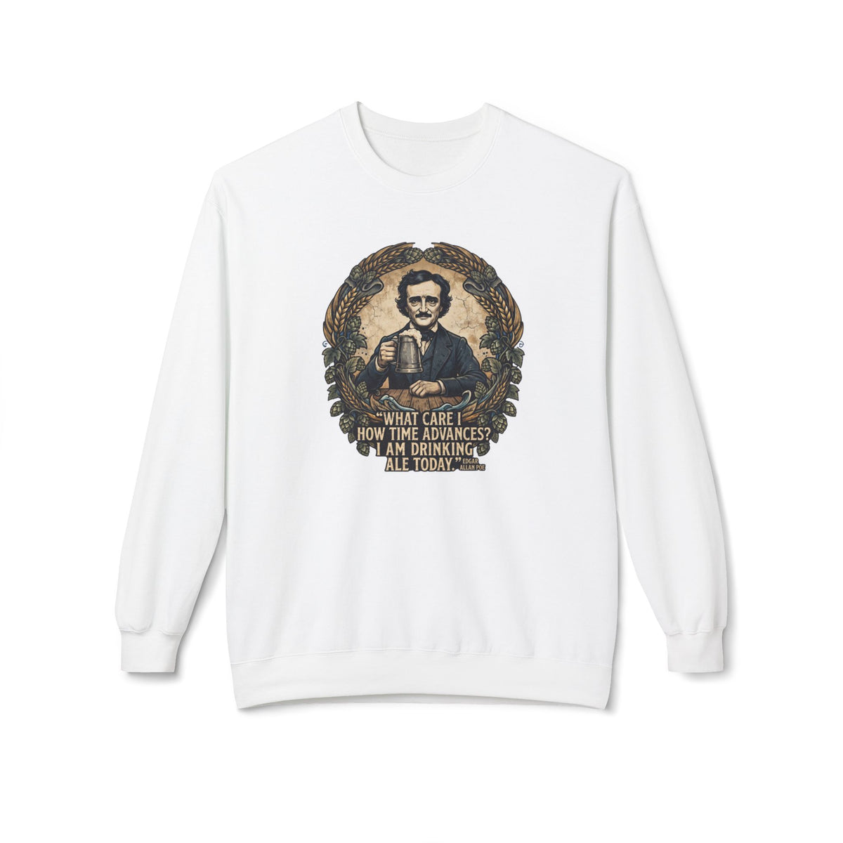 I Am Drinking Ale Today Edgar Allan Poe Crewneck Sweatshirt