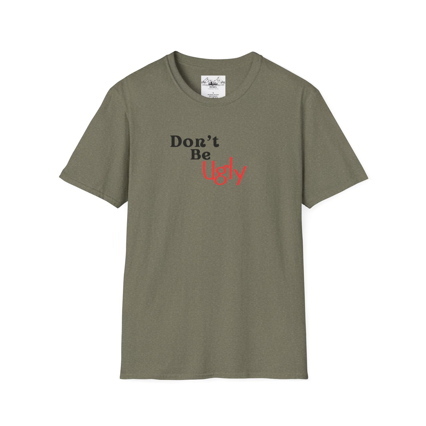 Don’t Be Ugly - Unisex Softstyle T-Shirt