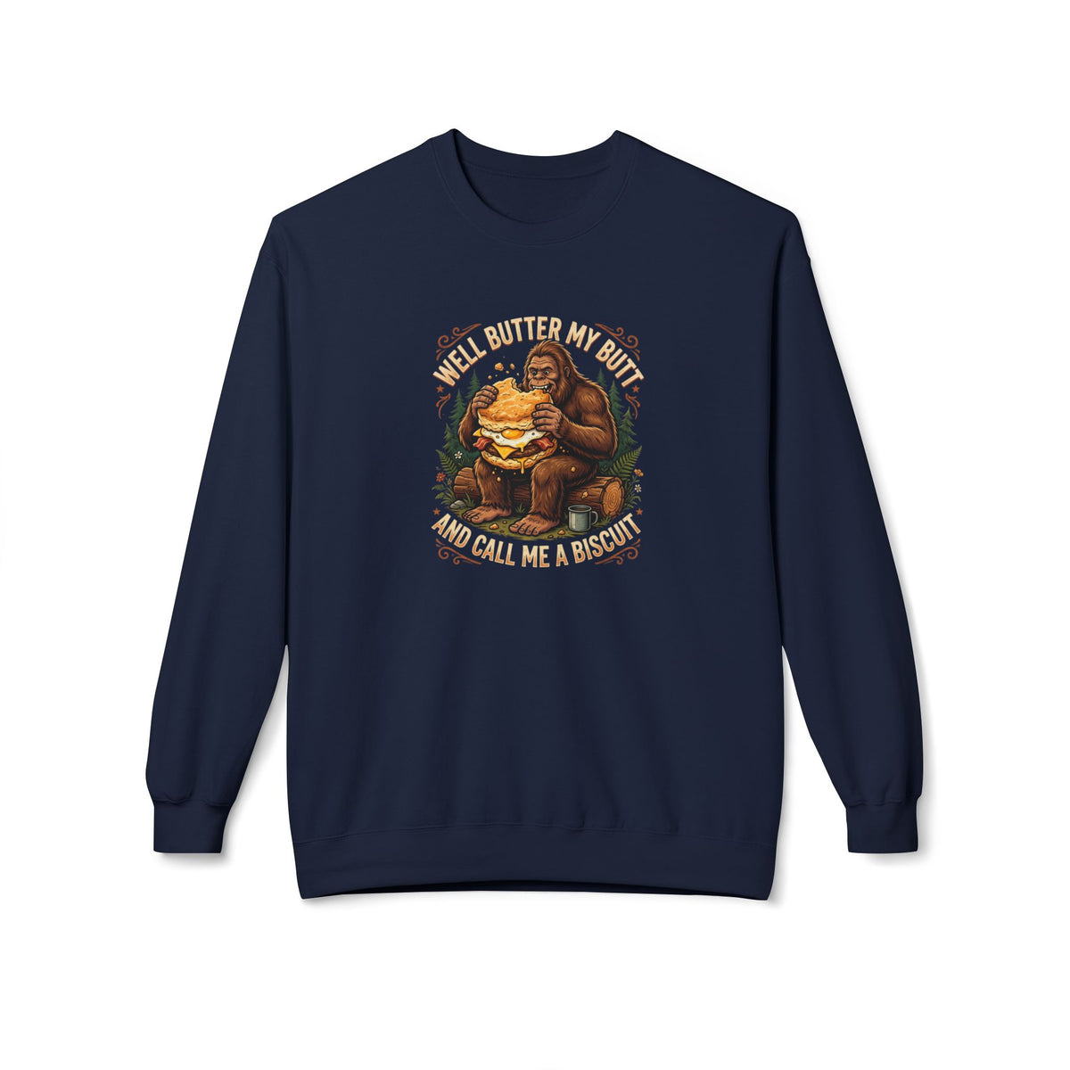 Well Butter My Butt and Call Me a Biscuit Bigfoot Crewneck Sweatshirt