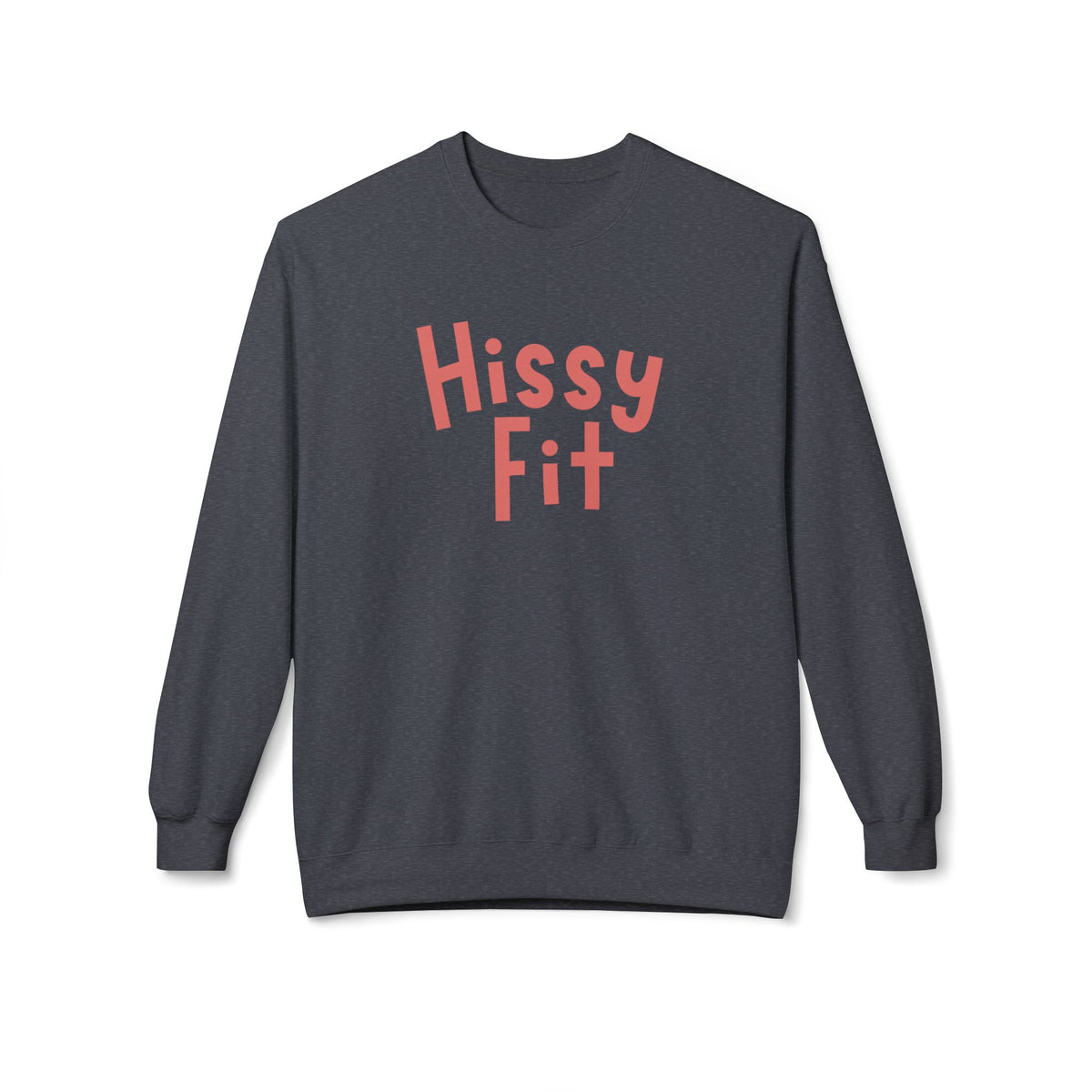 Hissy Fit Crewneck Sweatshirt – Funny Southern Saying