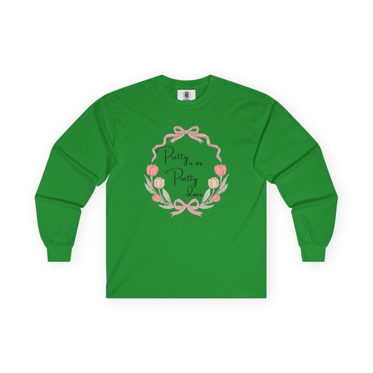 Pretty is as Pretty does Long Sleeve Tee
