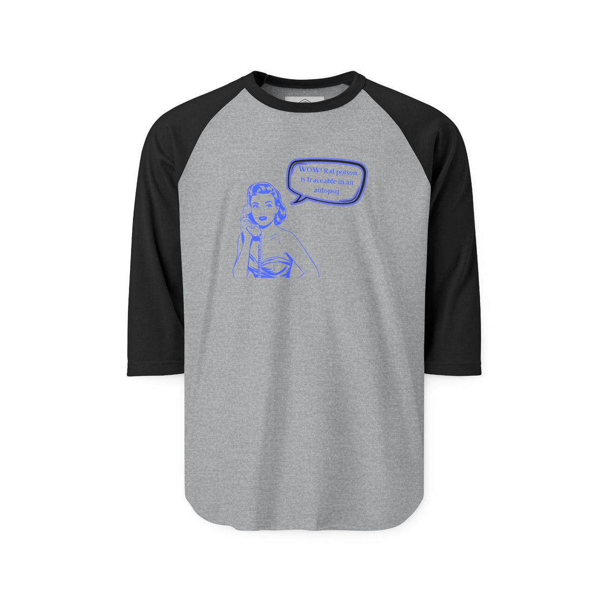 Wow! Rat poison is traceable in an autopsy. – Raglan Tee
