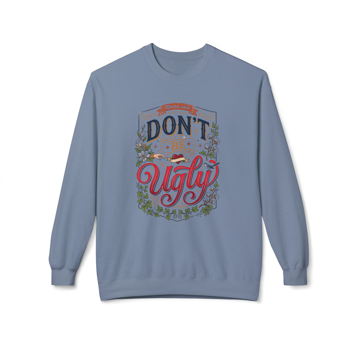 Don’t Be Ugly Southern Saying Crewneck Sweatshirt