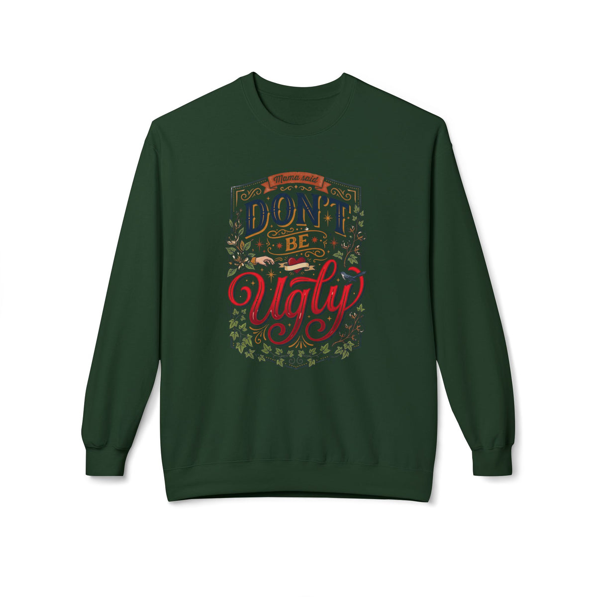 Don’t Be Ugly Southern Saying Crewneck Sweatshirt