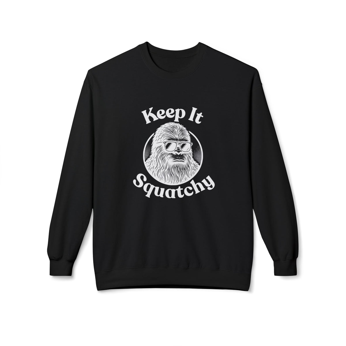 Keep It Squatchy Bigfoot Sweatshirt