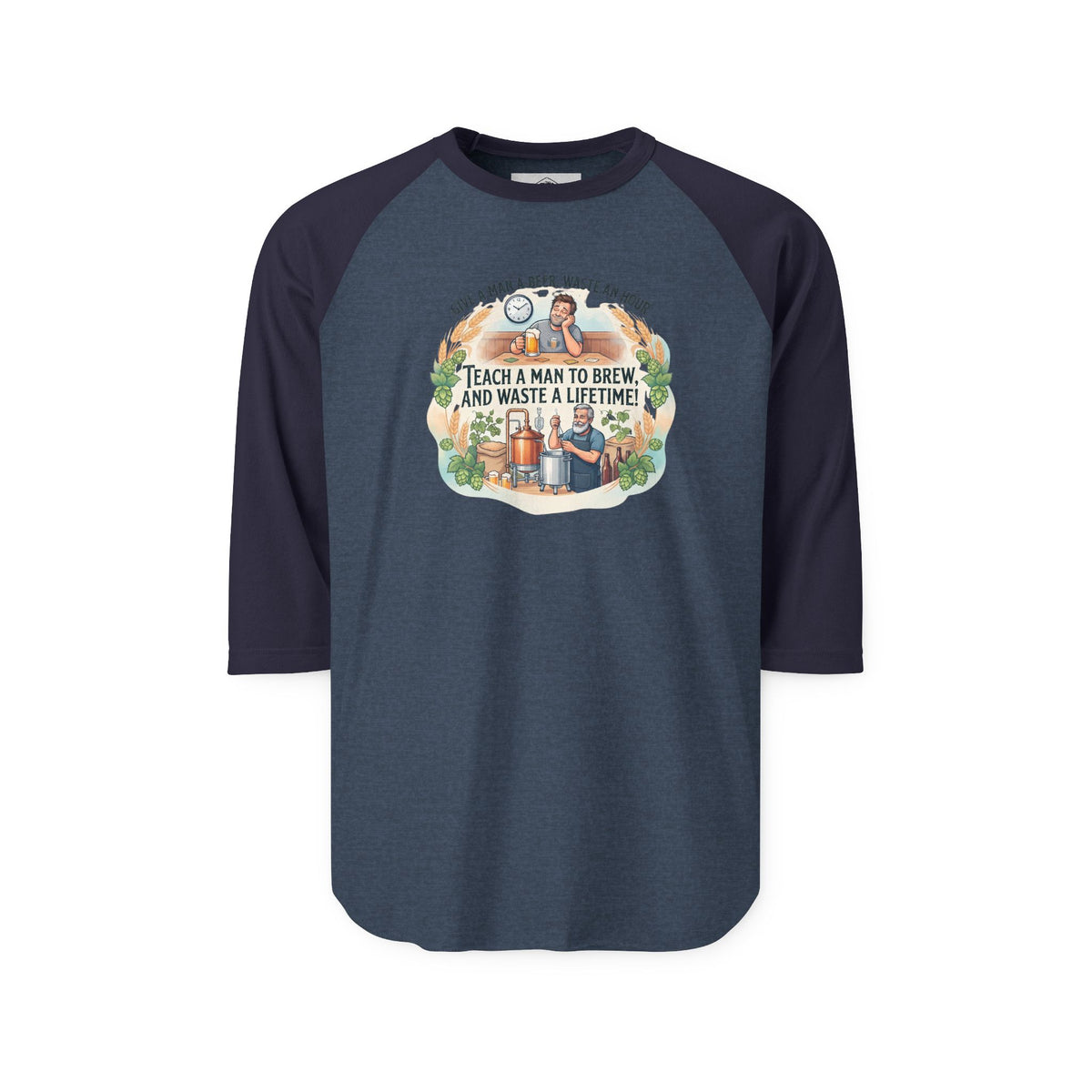Teach a Man to Brew and Waste a Lifetime Raglan Shirt