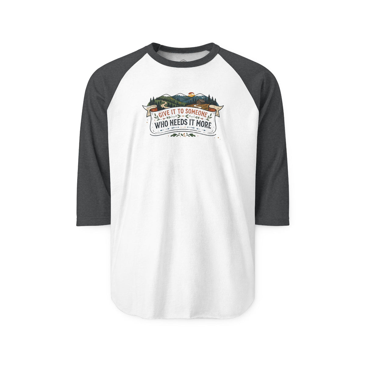Three-Quarter Sleeve Raglan Shirt – “Give it to someone Who Needs it More”