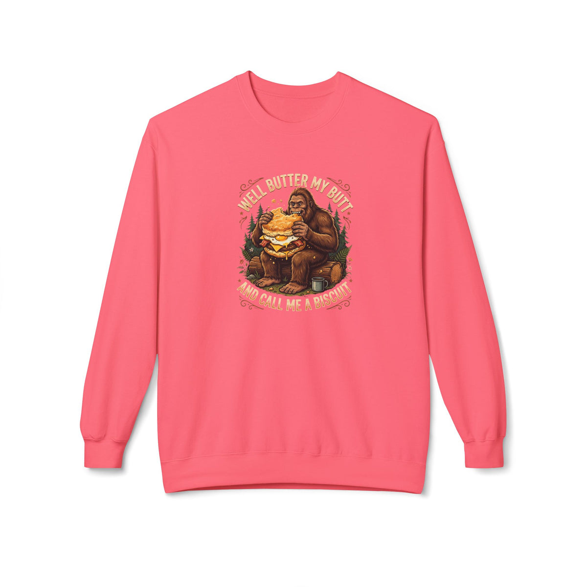 Well Butter My Butt and Call Me a Biscuit Bigfoot Crewneck Sweatshirt