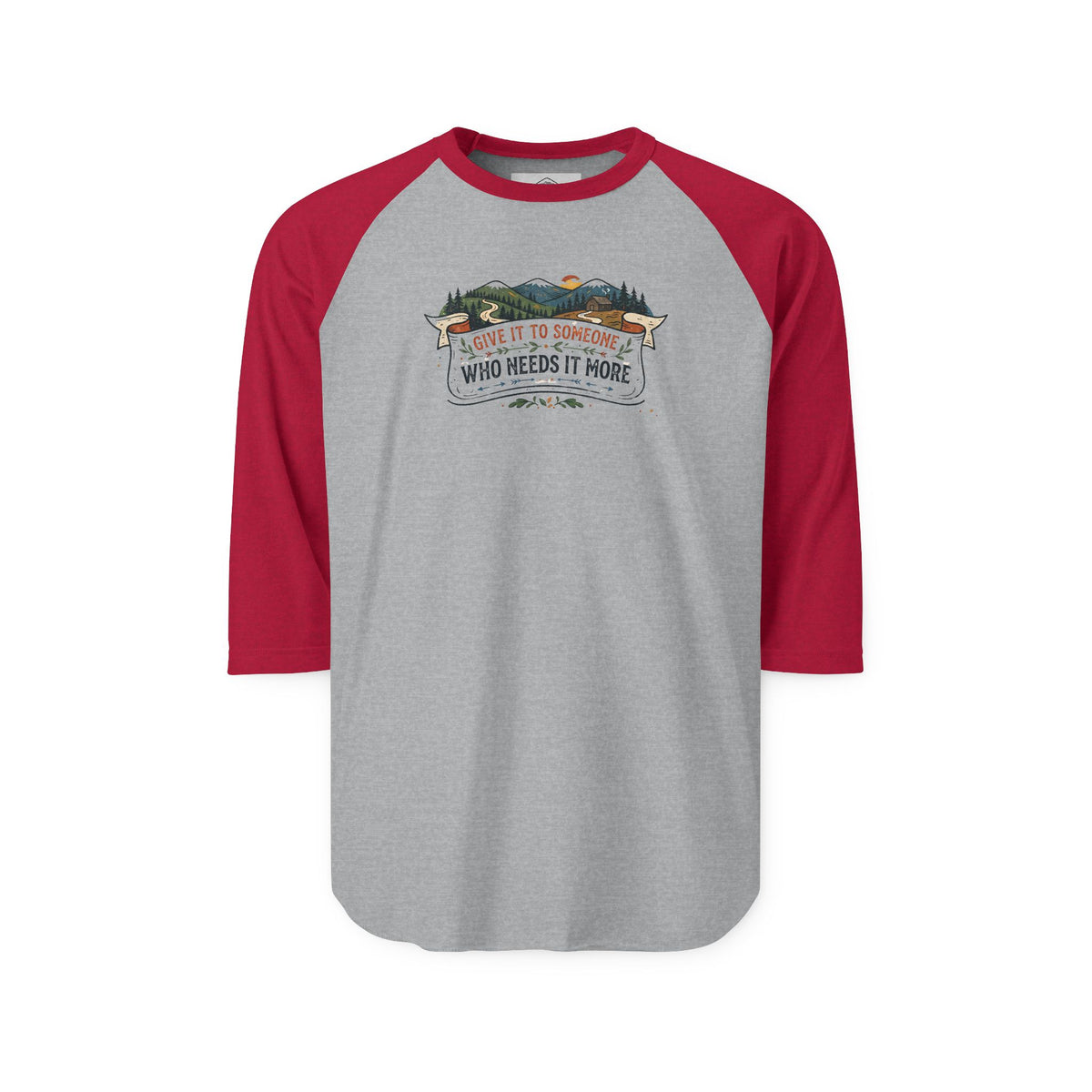 Three-Quarter Sleeve Raglan Shirt – “Give it to someone Who Needs it More”
