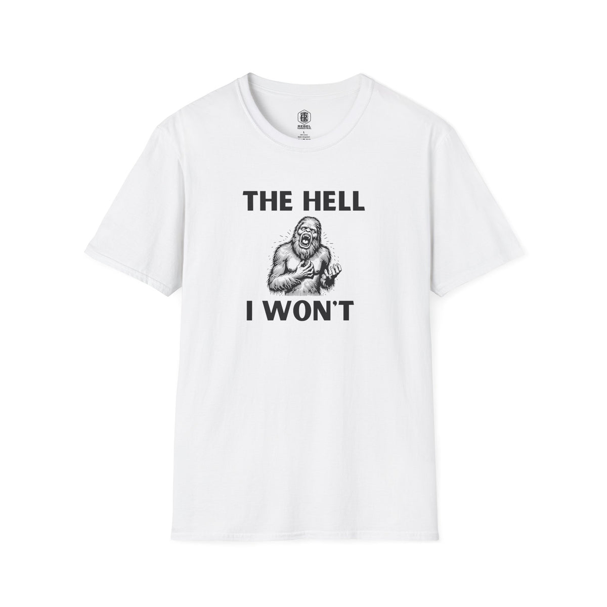 The Hell I Won’t Sasquatch Unisex Softstyle T-Shirt