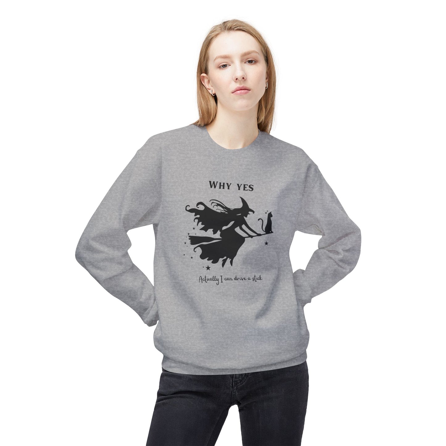 Why, Yes I Actually Can Drive a Stick Sweatshirt