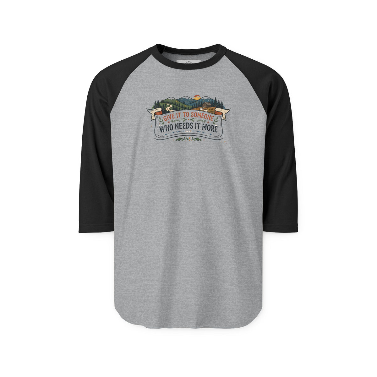 Three-Quarter Sleeve Raglan Shirt – “Give it to someone Who Needs it More”