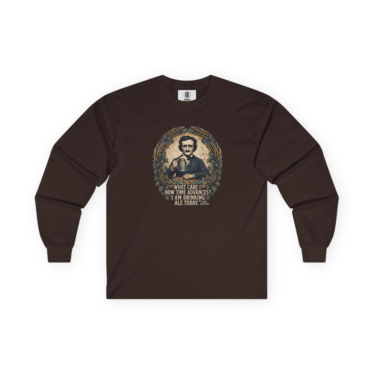 I Am Drinking Ale Today Edgar Allan Poe Long Sleeve Shirt
