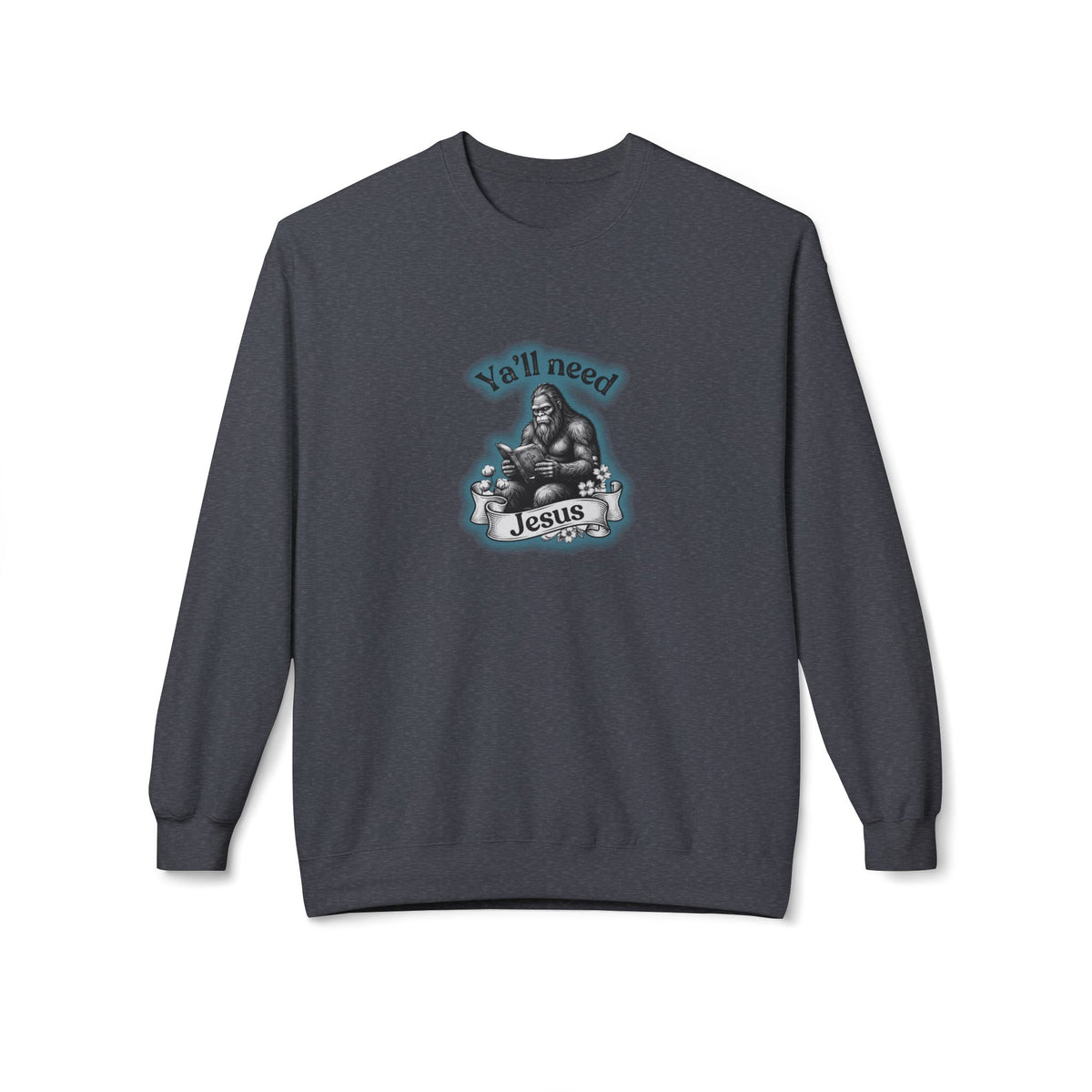 Y’all Need Jesus Bigfoot Crewneck Sweatshirt