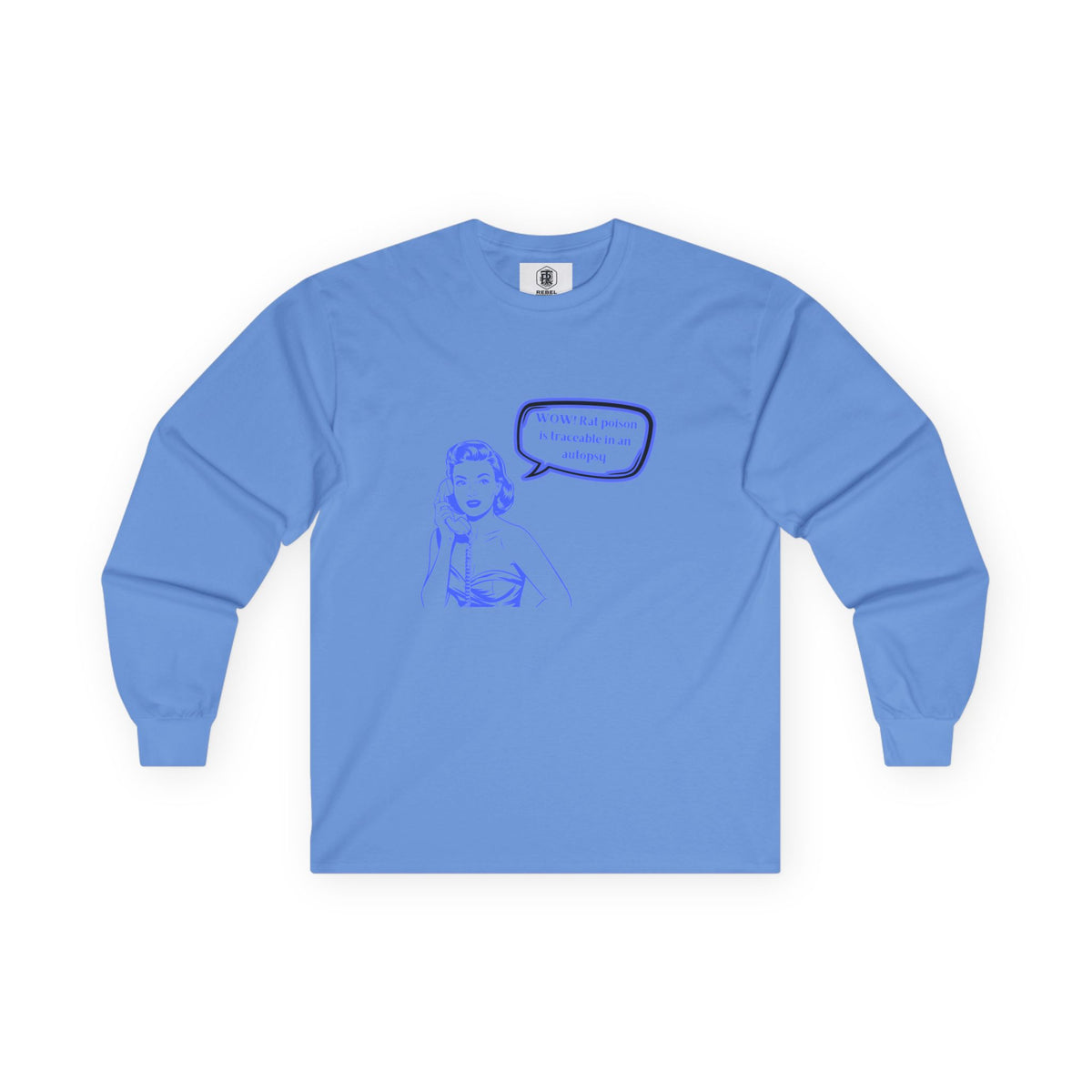 Wow! Rat poison is traceable in an autopsy. – Long Sleeve Tee