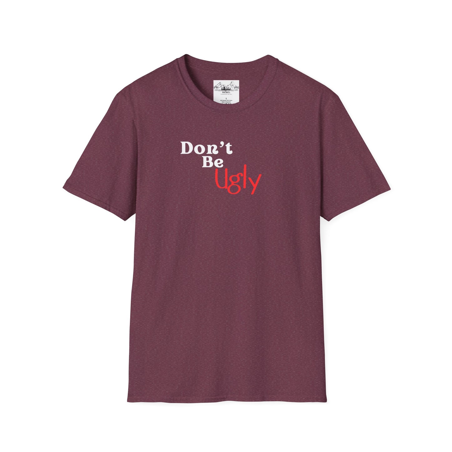 Don’t Be Ugly - Unisex Softstyle T-Shirt