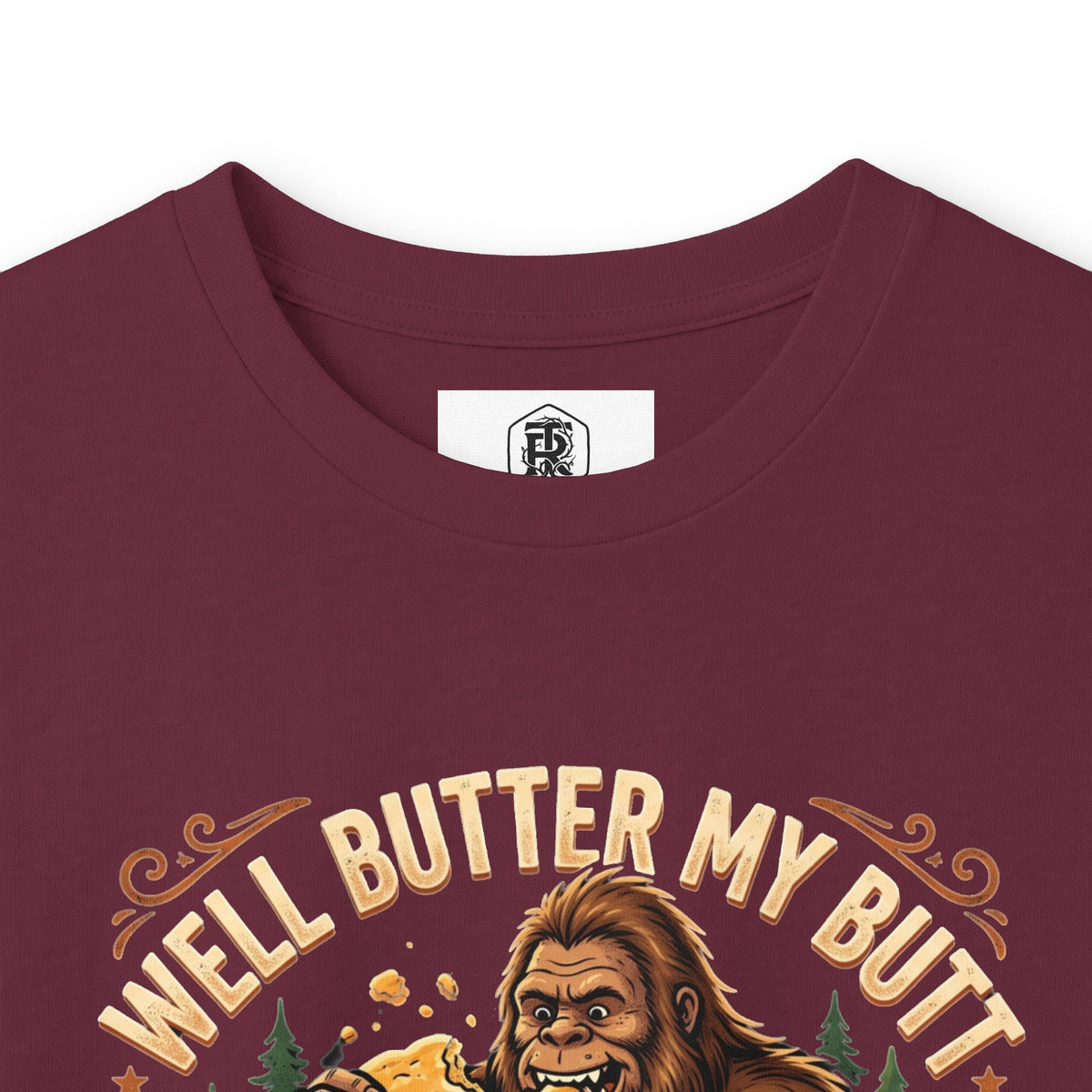 Well Butter My Butt and Call Me a Biscuit Bigfoot Long Sleeve Tee