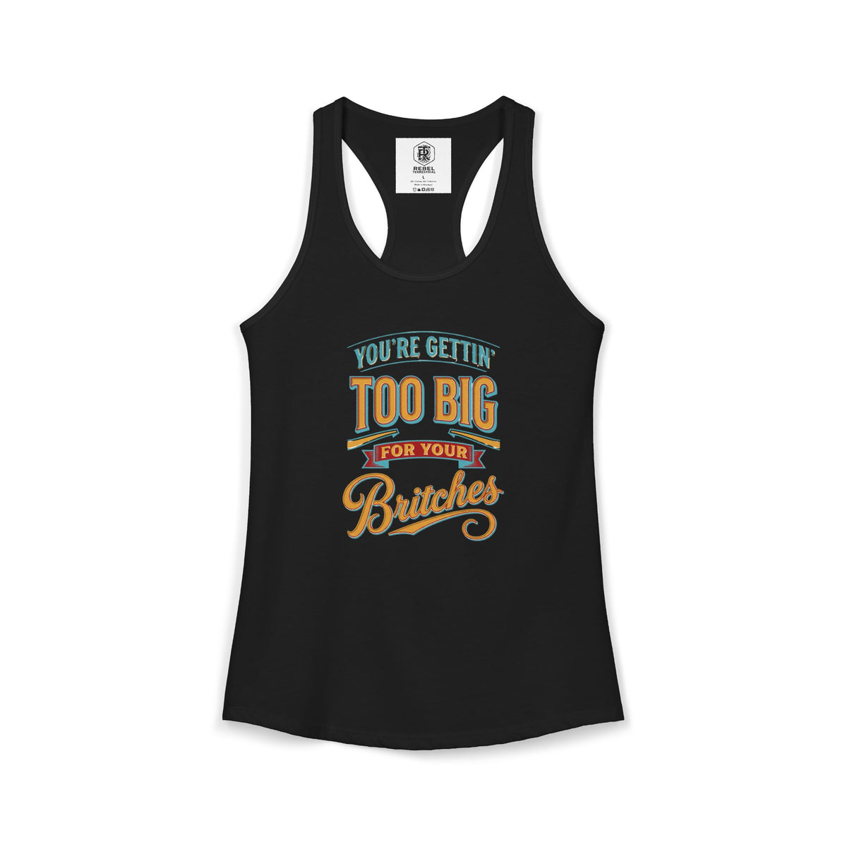 You're Gettin Too Big For Your Britches Women's Ideal Racerback Tank