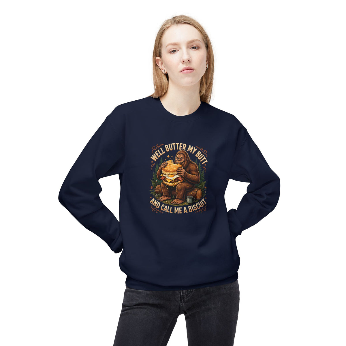 Well Butter My Butt and Call Me a Biscuit Bigfoot Crewneck Sweatshirt