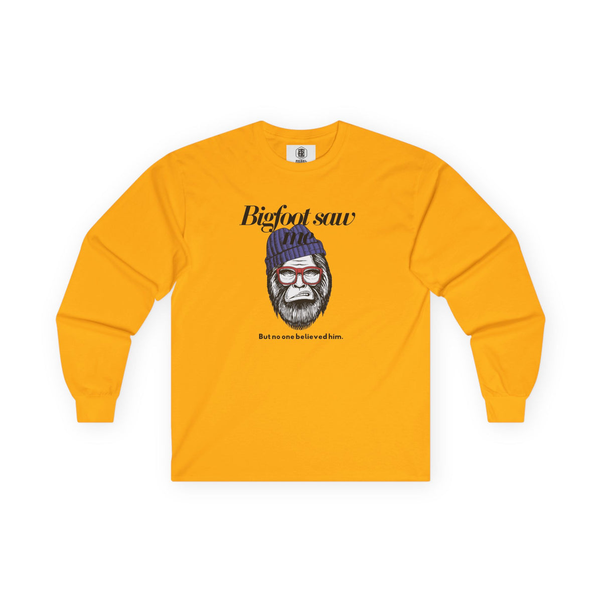 Bigfoot Saw Me But No One Believed Him Long Sleeve Tee