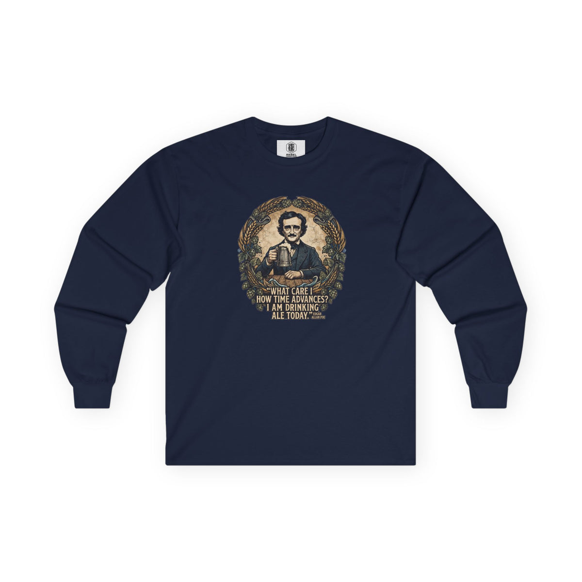 I Am Drinking Ale Today Edgar Allan Poe Long Sleeve Shirt