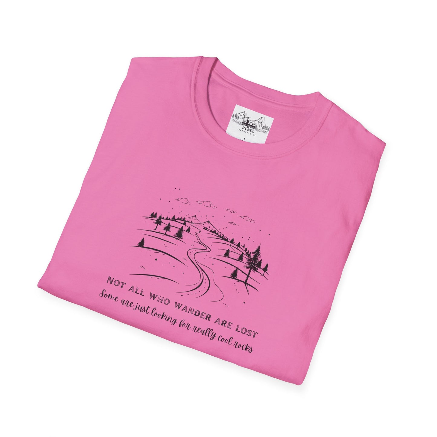 Not All Who Wander Are Lost — Some Are Just Looking for Really Cool Rocks | Unisex Softstyle T-Shirt
