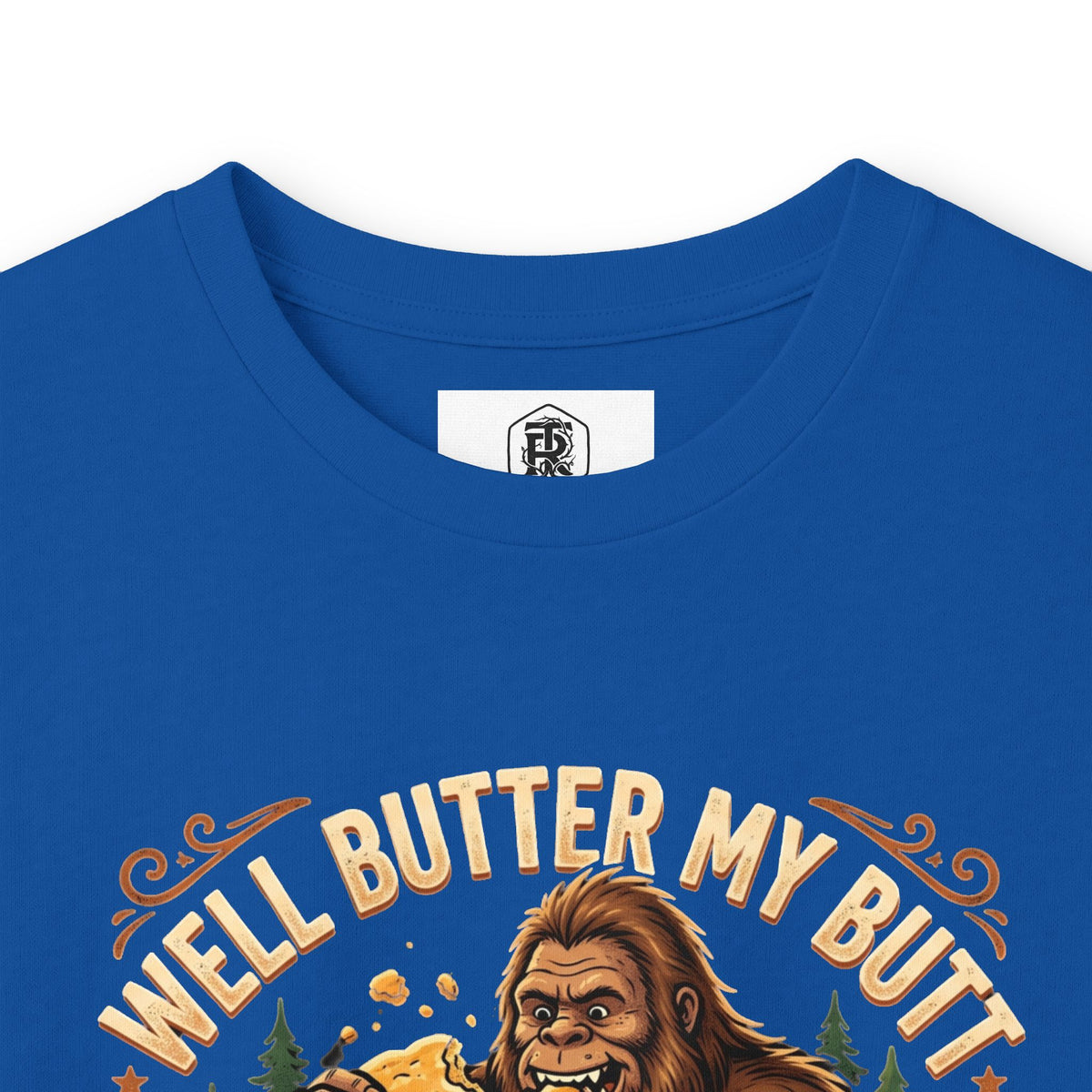 Well Butter My Butt and Call Me a Biscuit Bigfoot Long Sleeve Tee