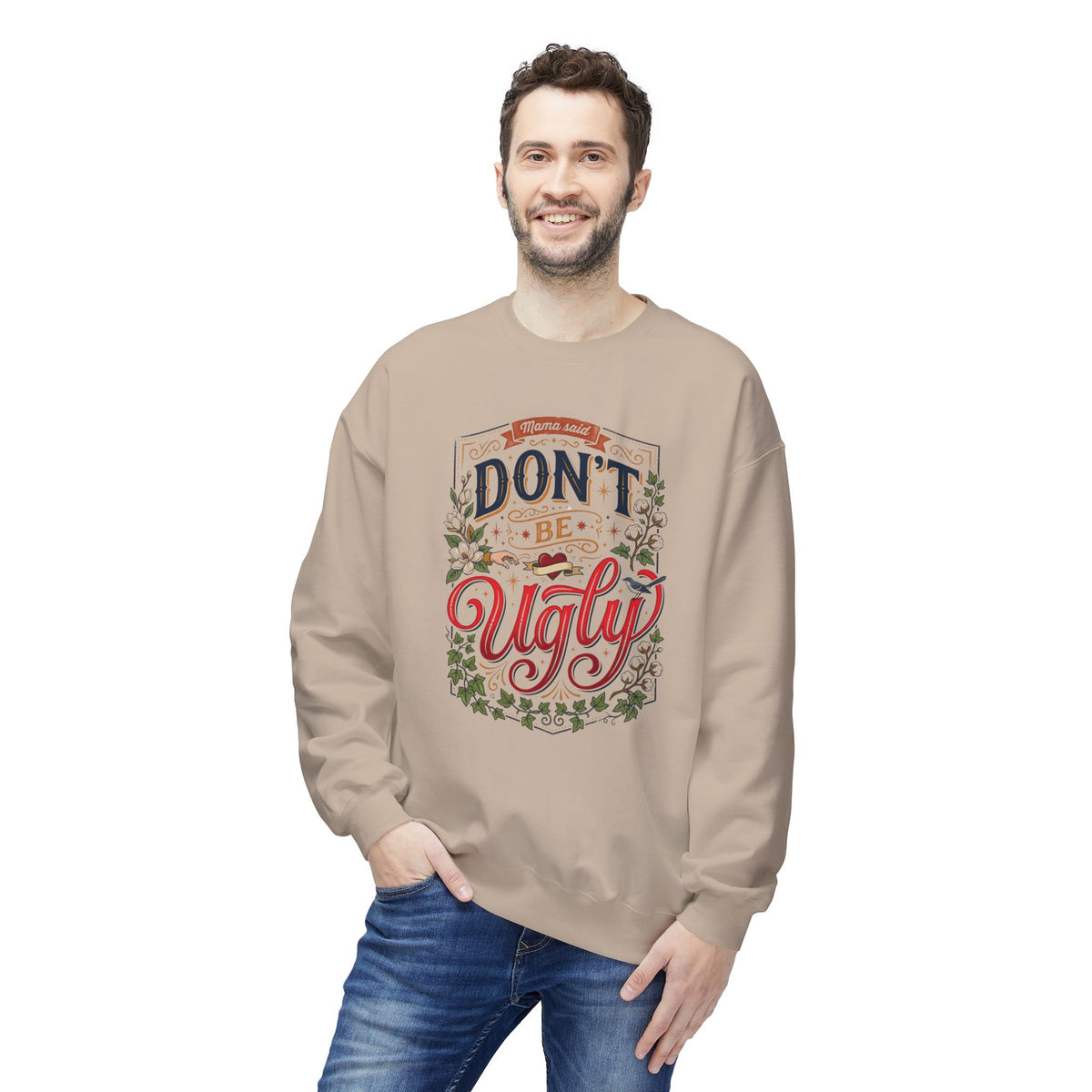 Don’t Be Ugly Southern Saying Crewneck Sweatshirt