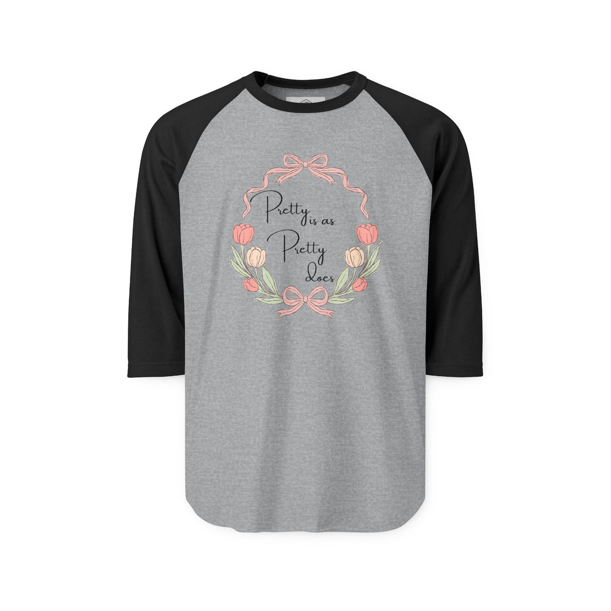 Pretty is as Pretty Does Raglan Shirt