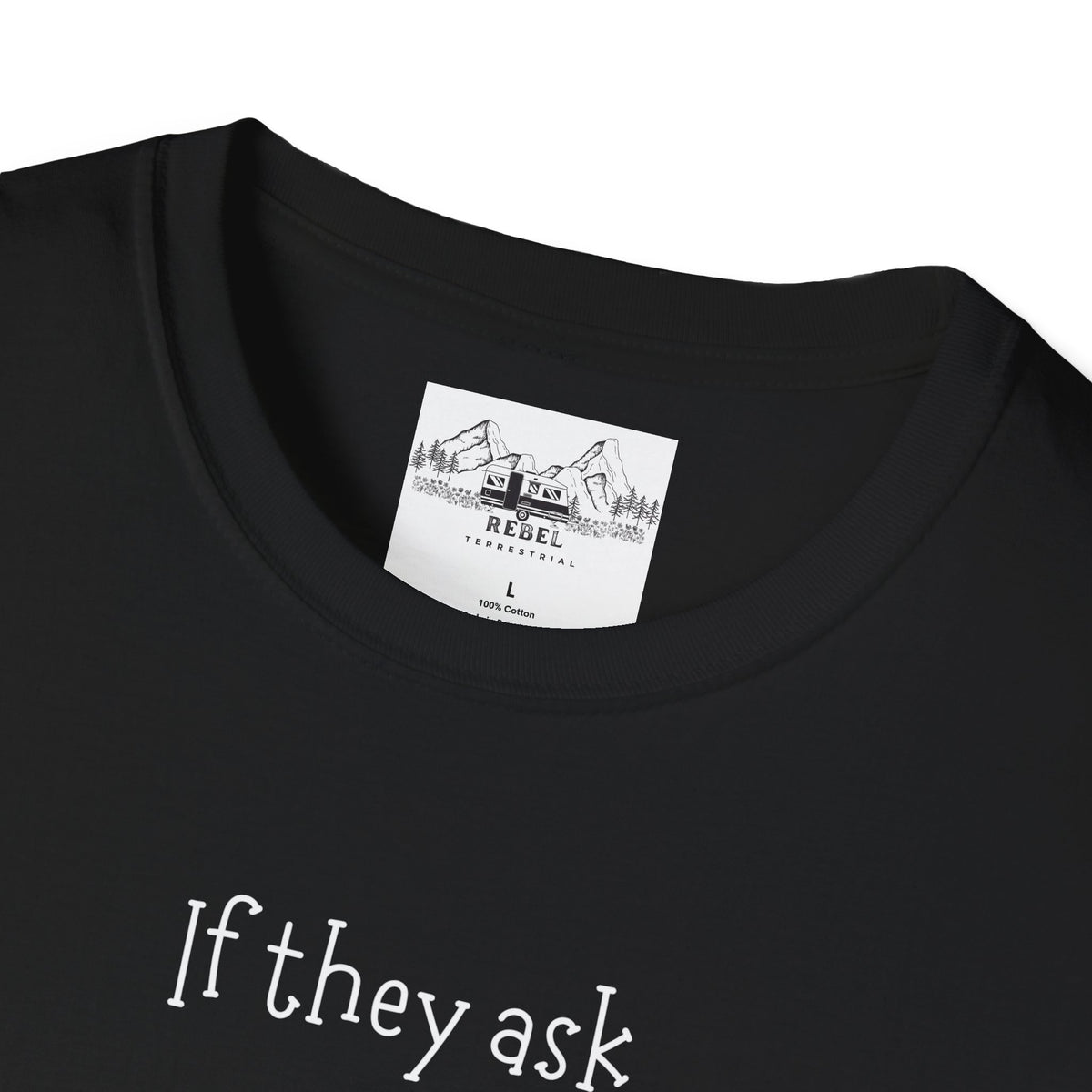 If They Ask, You Never Saw Me Bigfoot Softstyle T-Shirt