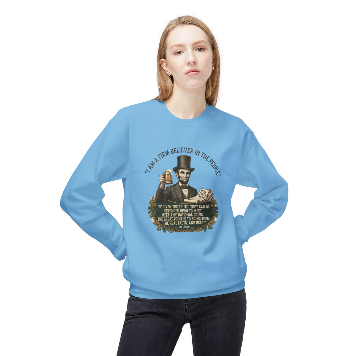 “I Am a Firm Believer in the People” Abraham Lincoln Quote Sweatshirt