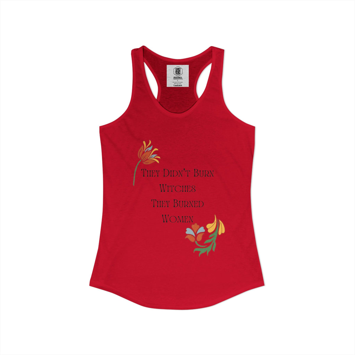They Didn't Burn Witches, They Burned Women – Women's Racerback Tank