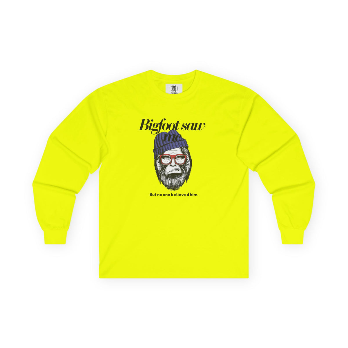Bigfoot Saw Me But No One Believed Him Long Sleeve Tee