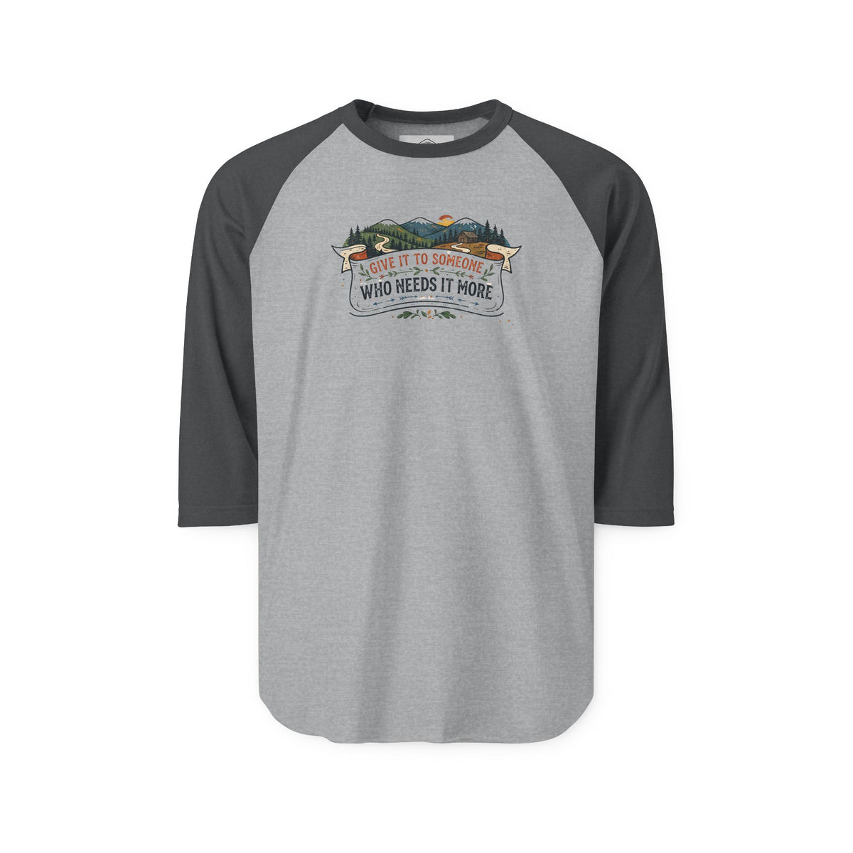 Three-Quarter Sleeve Raglan Shirt – “Give it to someone Who Needs it More”