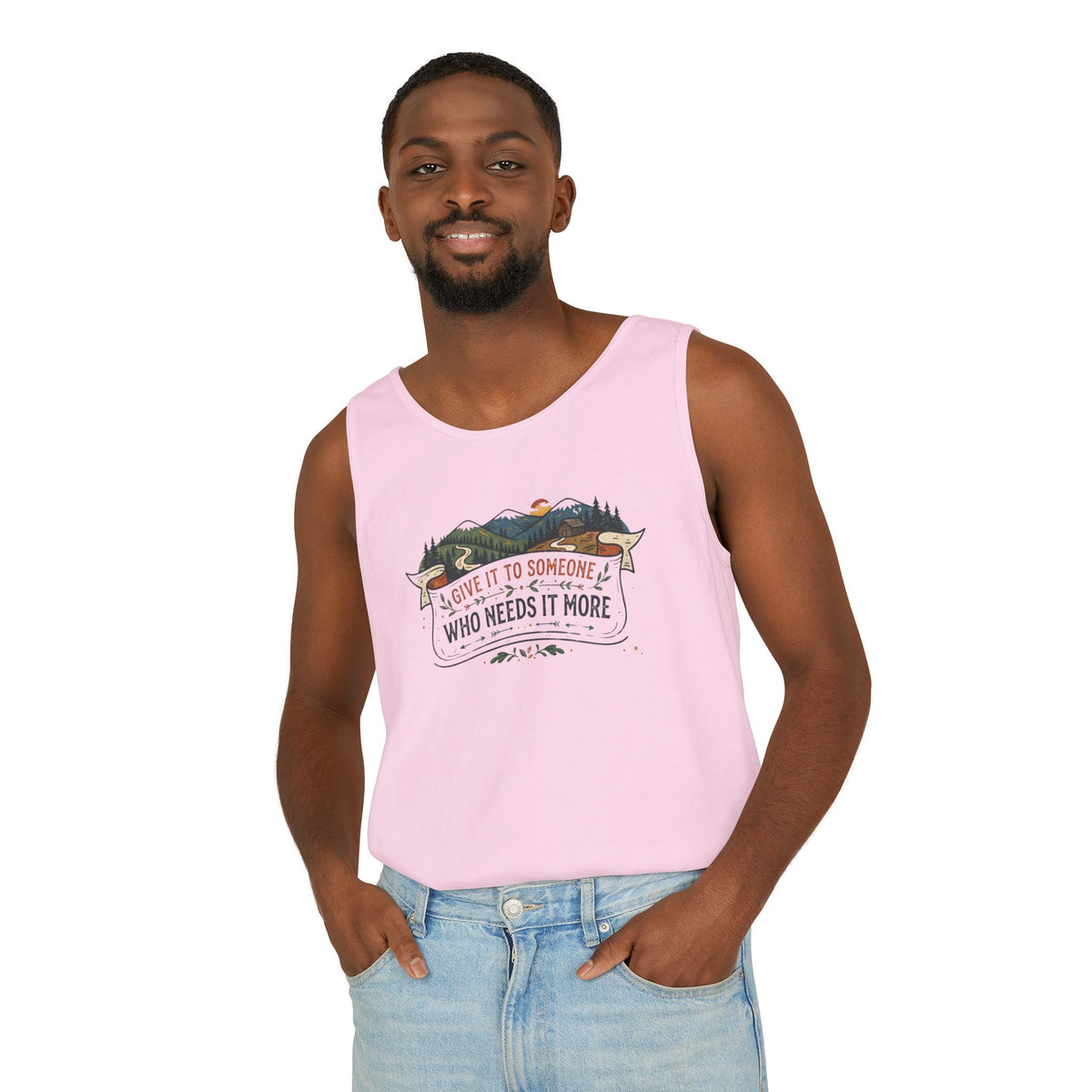 Give It to Someone Who Needs It More Tank Top