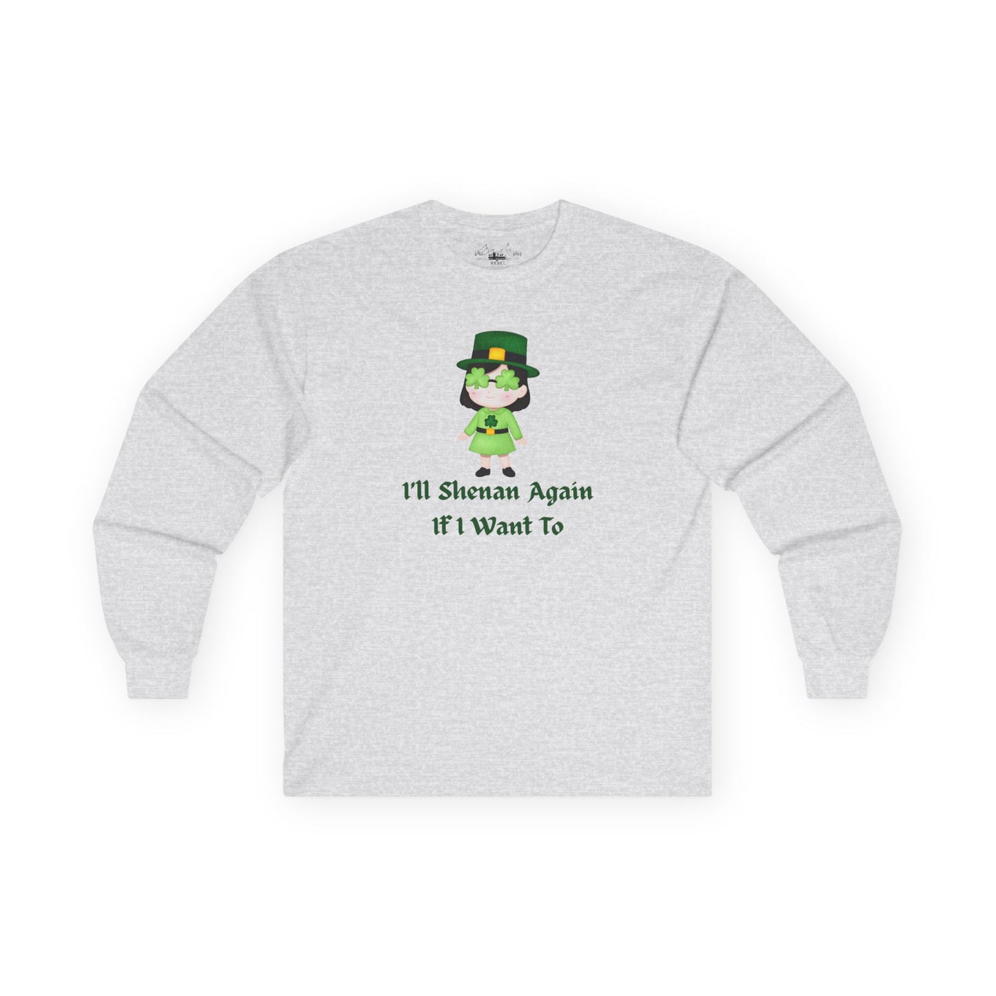 "I'll Shenan Again" Long Sleeve Tee – Playful Irish Girl Graphic