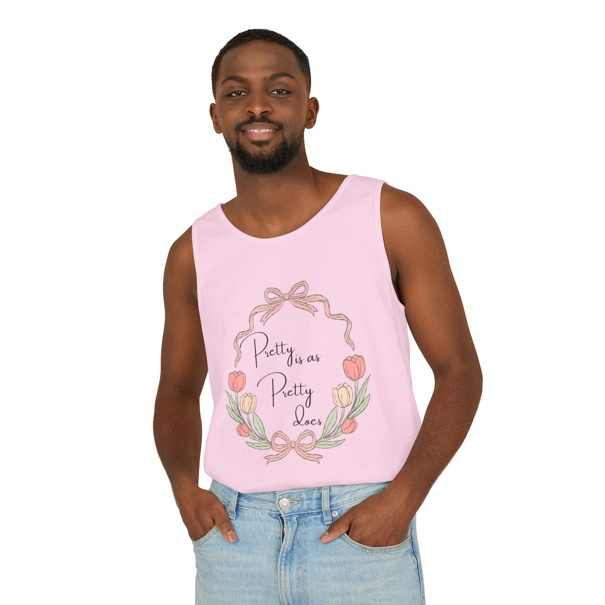 “Pretty is as Pretty does” Tank Top