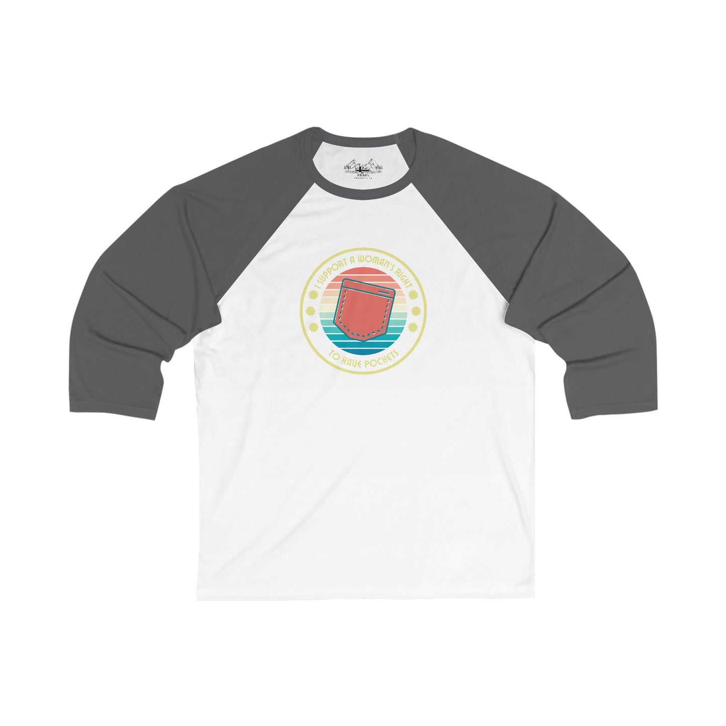 I Support a Woman’s Right to Have Pockets – Unisex 3/4 Sleeve Baseball Tee
