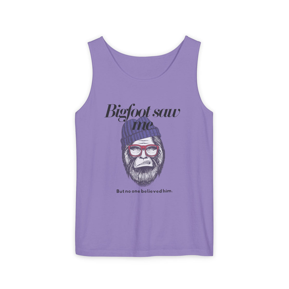Bigfoot Saw Me But No One Believed Him Tank Top