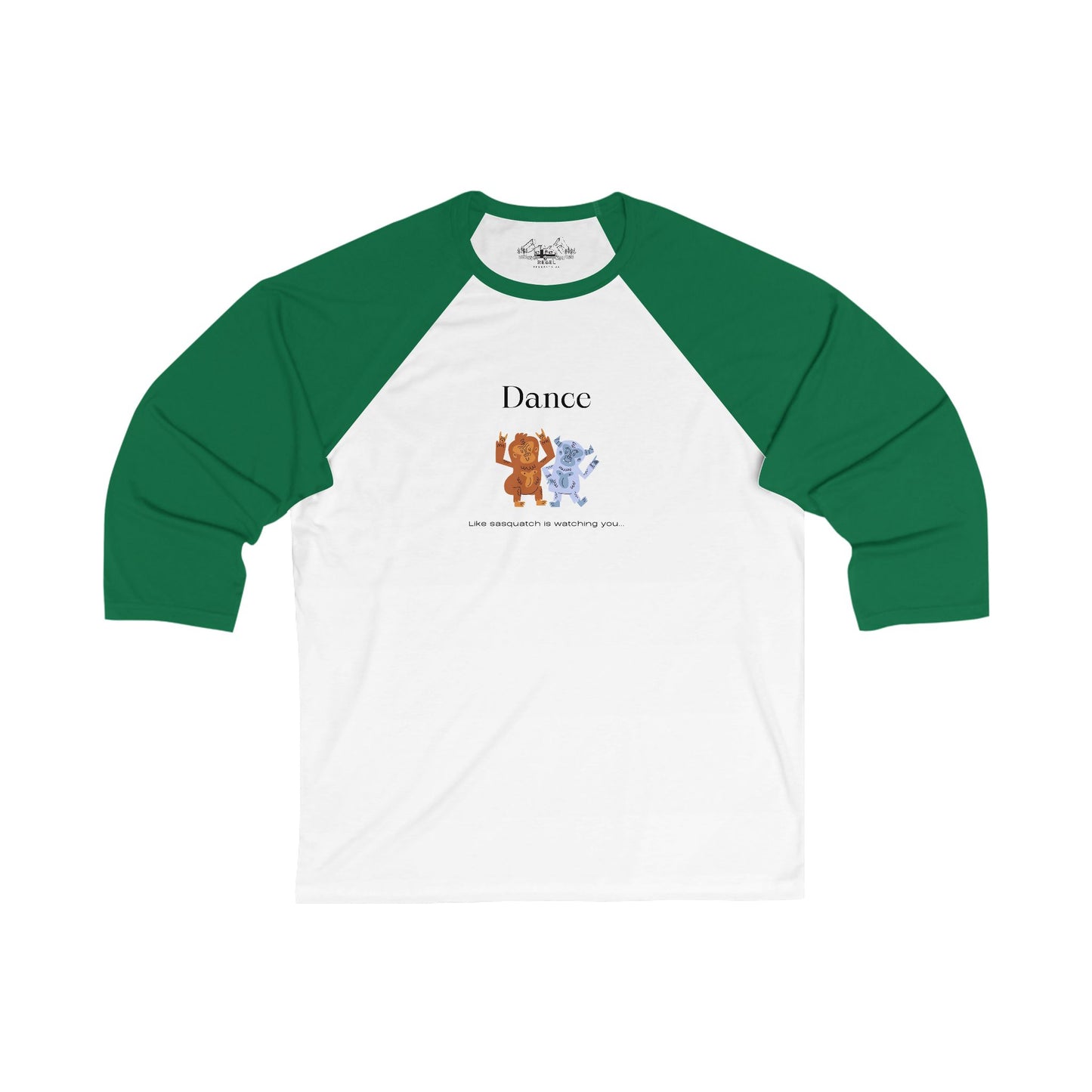 Dance Like Sasquatch Is Watching – Unisex 3/4 Sleeve Baseball Tee