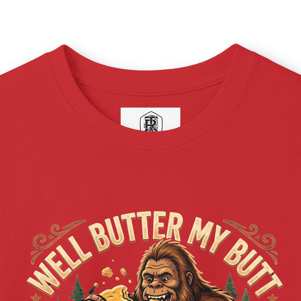 Well Butter My Butt and Call Me a Biscuit Bigfoot Long Sleeve Tee